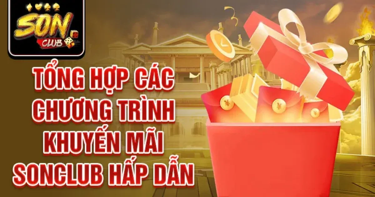 Khuyến mãi SONCLUB & Cơ hội nhận thưởng lớn cho hội viên 1 Chương trình khuyến mãi SONCLUb siêu khủng
