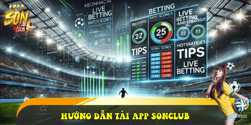 SonClub - Cổng Game Đổi Thưởng SonClub Đẳng Cấp 2026 36 Hướng dẫn tải App SONCLUB
